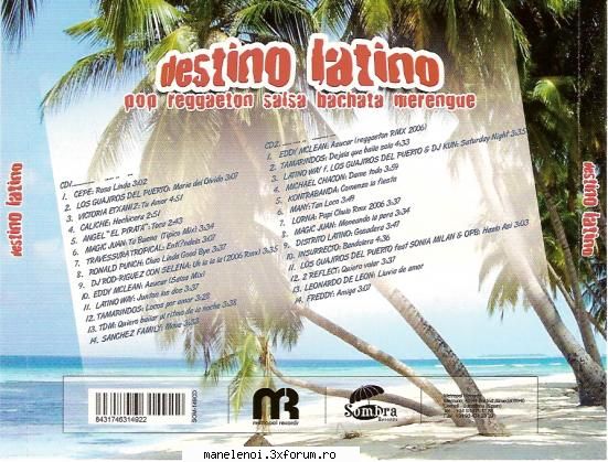 destino latino 2006 cd 1 =>   
destino latino 2006 cd 2 =>   

apasa pe imagine sa maresti lista